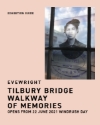 EXHIBITION GUIDE: Tilbury Bridge Walkaway of memories